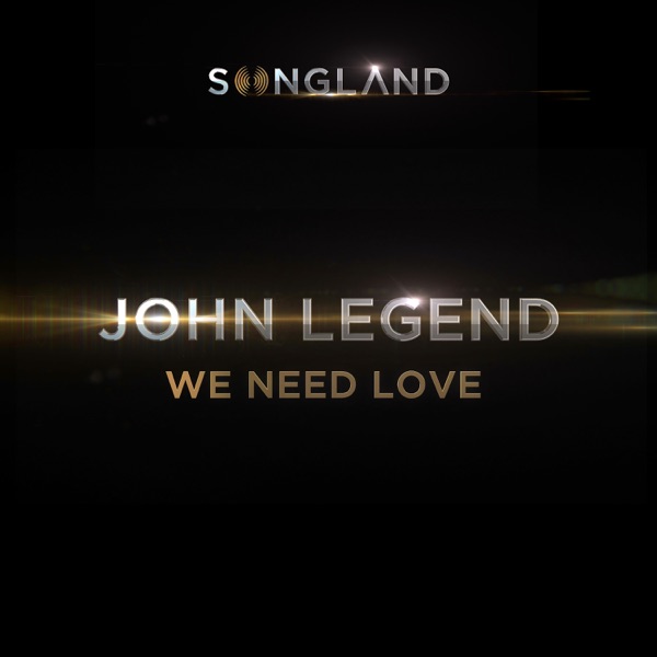 We Need Love (from Songland) - Single - John Legend