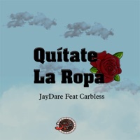 Quítate La Ropa (feat. Carbless) - Single - JayDare