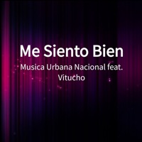 Me Siento Bien (feat. Vitucho) - Single - Musica Urbana Nacional