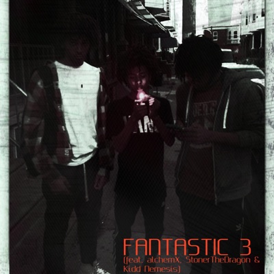 Fantastic 3 (feat. Alchemx, StonerTheDragon & Kidd Nemesis) - Single