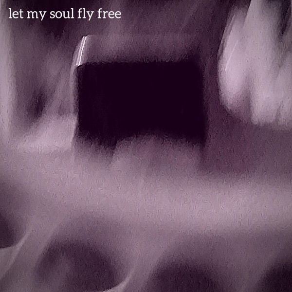 Let My Soul Fly Free