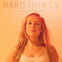 Hard Things - Single - Juliette Reilly