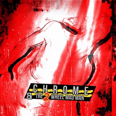 Chrome & the 2 Wheel Madman