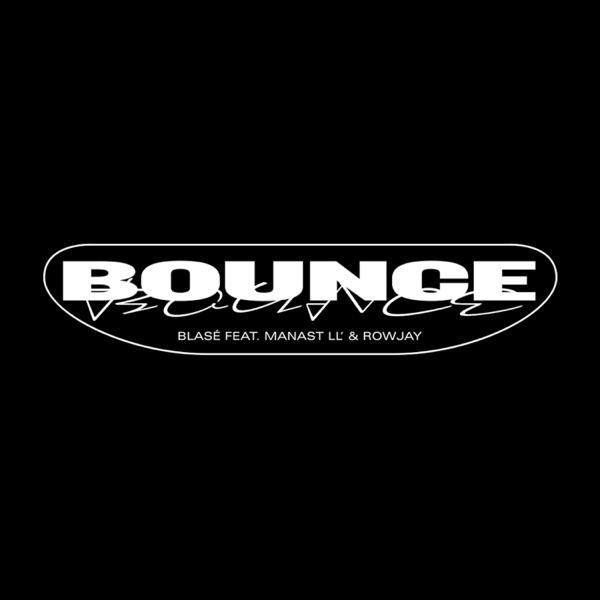 Bounce (feat. Manast LL' & Rowjay) - Single - Blasé