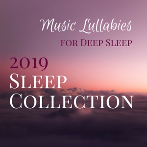 2019 Sleep Collection - Music Lullabies for Deep Sleep