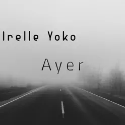 Ayer - Single - Irelle Yoko Ayer - Single - Irelle Yoko