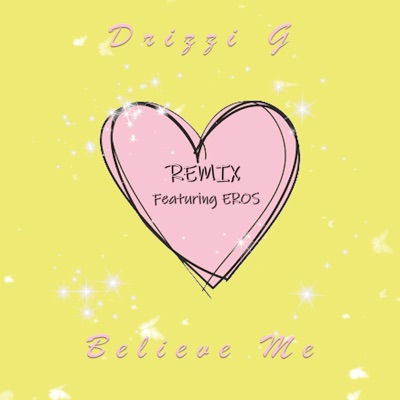 Believe Me (feat. Eros) [Remix] - Single