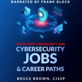 Cybersecurity Jobs & Career Paths: Find Cybersecurity Jobs, Book 2 (Unabridged)
