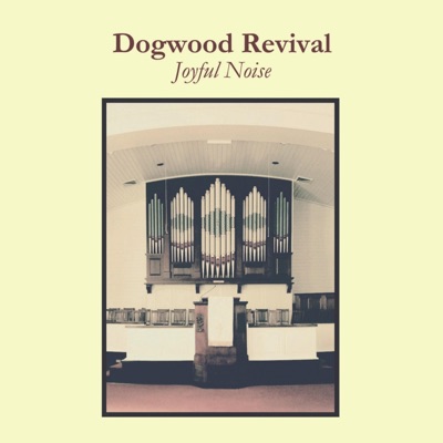 Dogwood Revival: Joyful Noise - EP
