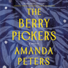 The Berry Pickers - Amanda Peters