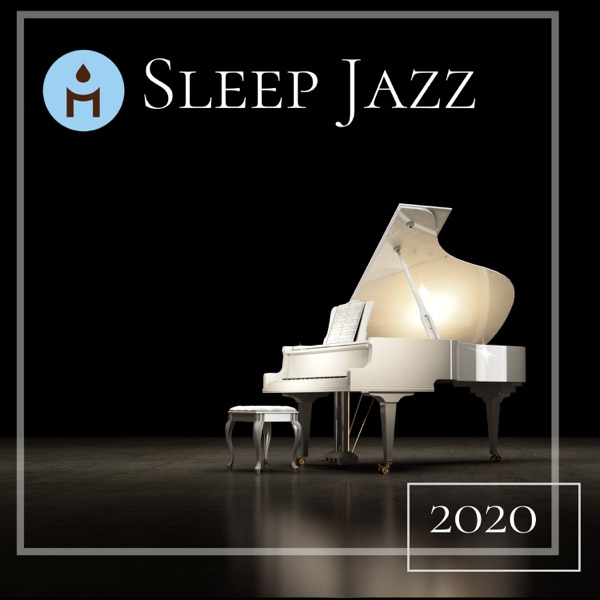Sleep Jazz 2020 – Slow and Soft Piano Jazz Songs to Play When You Go to Sleep at Night