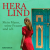 Mein Mann, seine Frauen und ich - Hera Lind