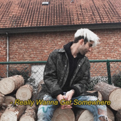 Really Wanna Get Somewhere - Single
