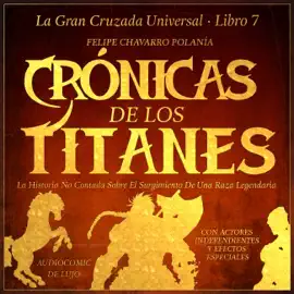 Crónicas de los Titanes: La Historia No Contada Sobre El Surgimiento De Una Raza Legendaria