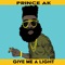 Give Me a Light - Prince AK lyrics