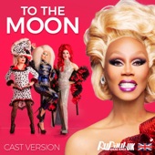 To the Moon (feat. The Cast of RuPaul's Drag Race UK) [Cast Version] artwork