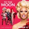 To the Moon (feat. The Cast of RuPaul's Drag Race UK) [Cast Version] artwork