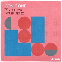 I Miss You (Kyanu Remix) - Single - Sonic One