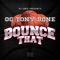 Bounce That (feat. Og Tony Bone) - DJ Greg lyrics