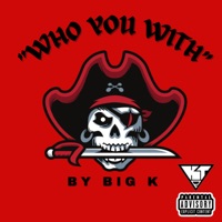 Who You With - Single - Big K