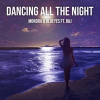 Dancing All the Night (feat. B & J) - Single - Blueyes & Mondra