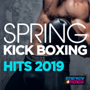 Spring Kick Boxing Hits 2019 (15 Tracks Non-Stop Mixed Compilation for Fitness & Workout 140 Bpm / 32 Count) - Various Artists