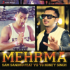 Mehrma (feat. Yo Yo Honey Singh) - Sam Sandhu