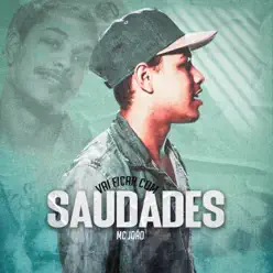Vai Ficar Com Saudades - Single - MC João Vai Ficar Com Saudades - Single - MC João