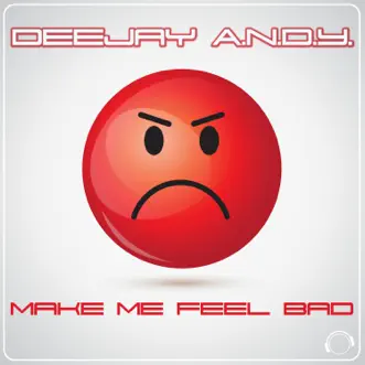 Make Me Feel Bad (Extended Mix) by DeeJay A.N.D.Y. song reviws