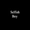 Type Beat - Selfish Boy lyrics
