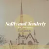 Softly and Tenderly