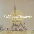 Softly and Tenderly