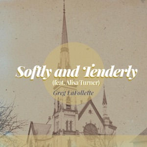 Softly and Tenderly (feat. Alisa Turner)