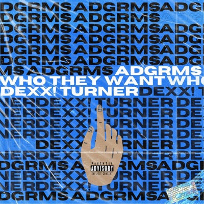 Who They Want (feat. Dexx! Turner) - Single