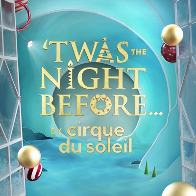 'Twas the Night Before... - Cirque Du Soleil