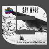 Say What - Single