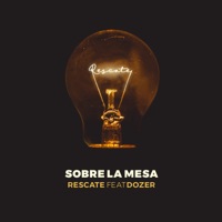 Sobre La Mesa (feat. Dozer) - Single - Rescate & Dozer