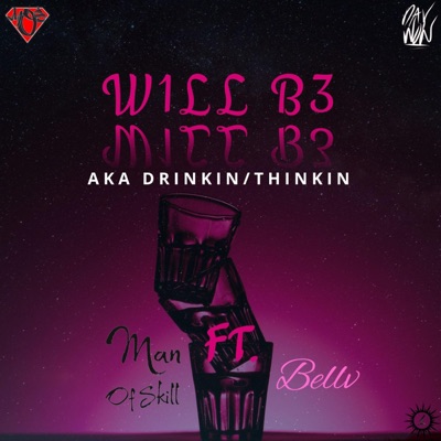 W1LL B3 (aka Drinkin/Thinkin) (feat. Bellv) - Single