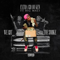 We Got the Smoke (feat. Big Mali) - Single - Extra Gram Ken