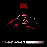 IRL (feat. Genghis Kong) - Single - Grindhouse