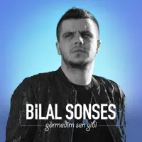 Görmedim Sen Gibi — Bilal SONSES
