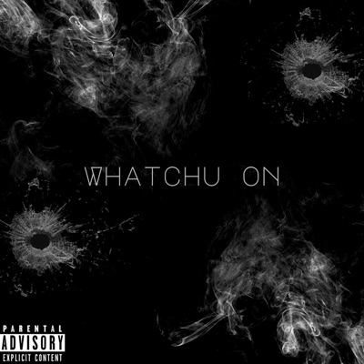 Whatchu On - Single
