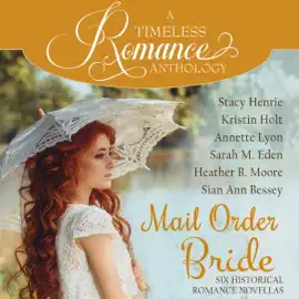 Mail Order Bride Collection: Six Historical Romance Novellas (A Timeless Romance Anthology, Book 16) (Unabridged)