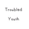 Troubled Youth - Lyricc Lyricc lyrics