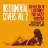 Instrumental Covers, Vol. 2 (Chillout, Lounge, Nu Jazz, Bossa Versions of Pupolar Hits) - Varios Artistas