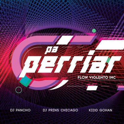 Pa Perriar (feat. Dj Prins Chicago, Dj Pancho & Flow Violento Inc) - Single