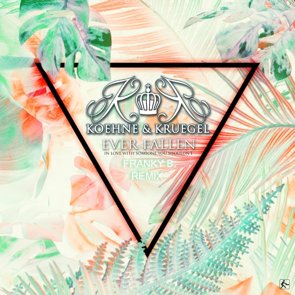 Ever Fallen (In Love with Someone You Shouldn't) [Franky B. Remix] [Remixes] - Single