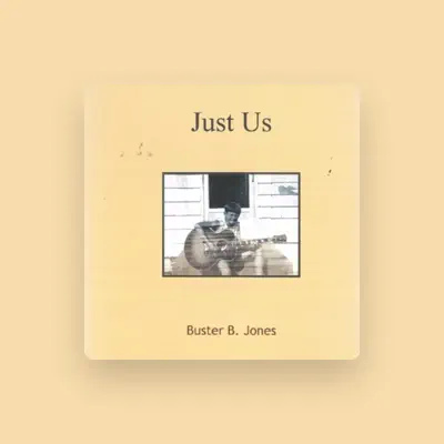 Listen to Buster B. Jones, watch music videos, read bio, see tour dates & more!
