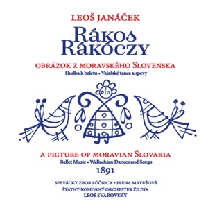 Rákos Rákoczy (Obrázok z moravského Slovenska - hudba k baletu, Valašské tance a spevyA picture of moravian Slovakia - Ballet Music, Walachian dances and songs 1891)