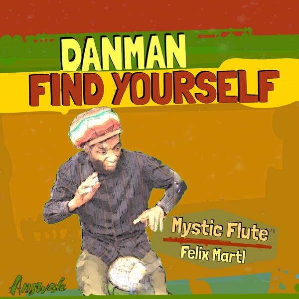 Find Yourself / Mystic Flute (feat. Danman & Felix Martl) - Single